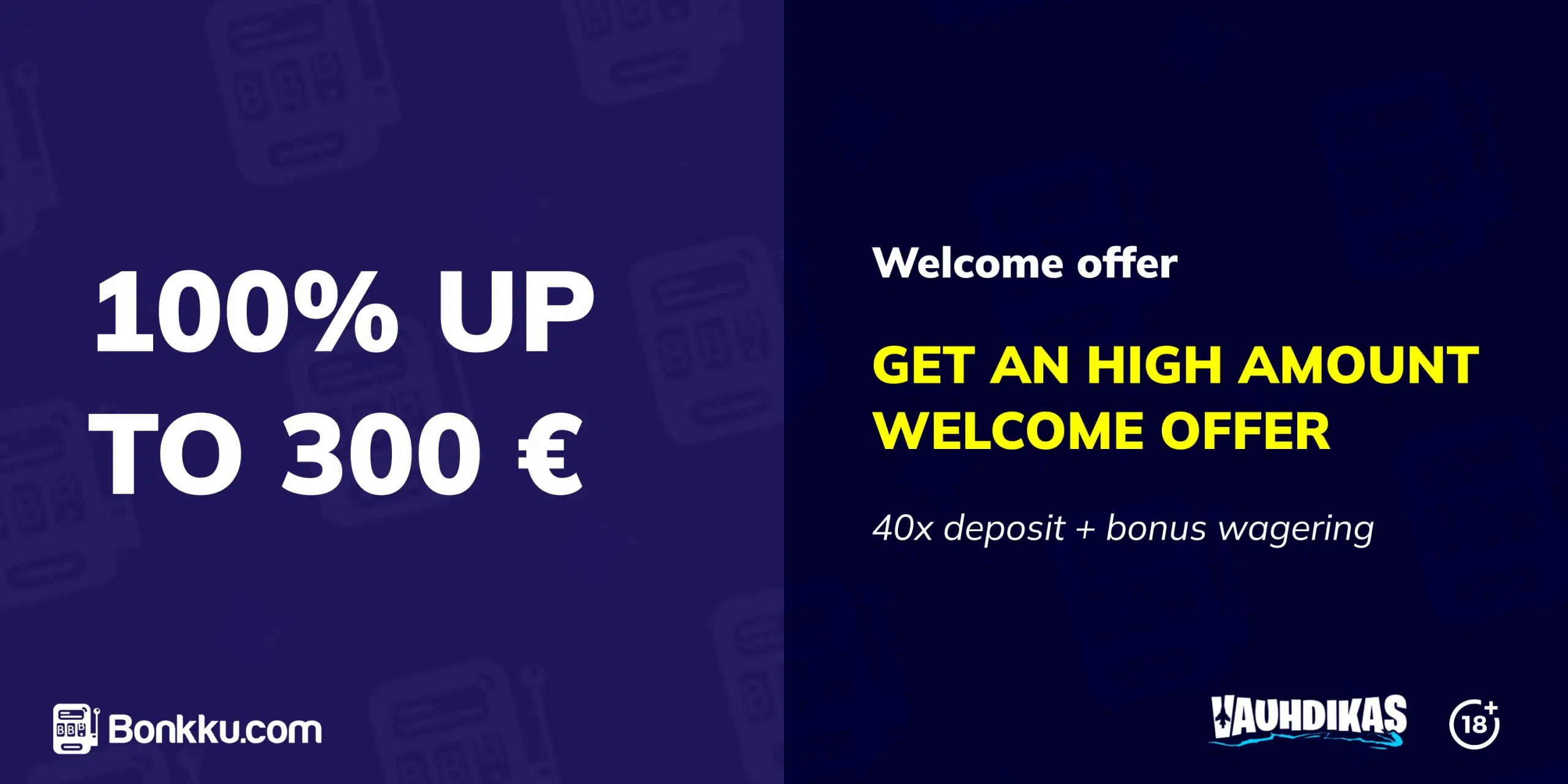 The picture shows the welcome offer of Vauhdikas.com, which is a 100% bonus up to €300. Next to it is the mention of redeeming the bonus with a deposit code.