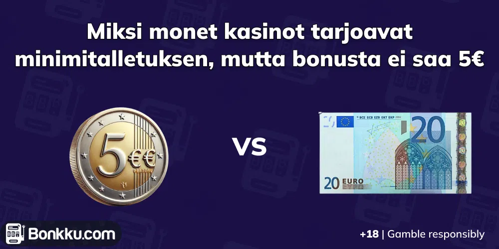 Miksi monet kasinot tarjoavat minimitalletuksen, mutta bonusta ei saa 5€