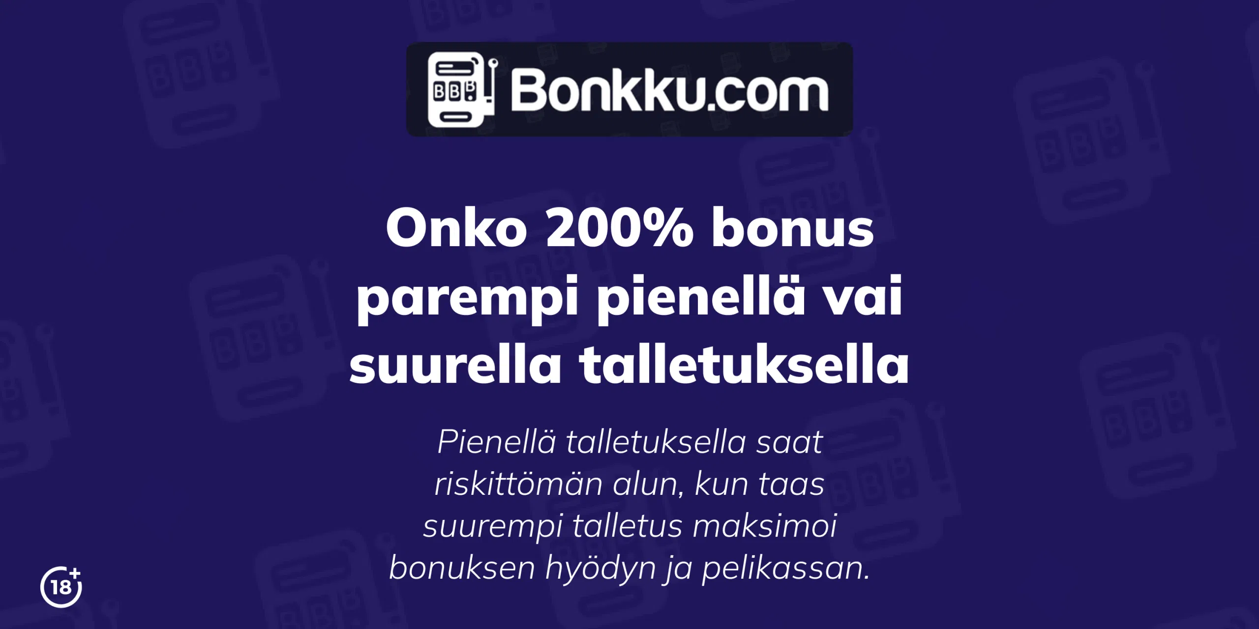 onko 200 bonus parempi pienellä vai suurella talletuksella