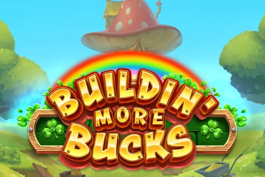 Buildin’ More Bucks
