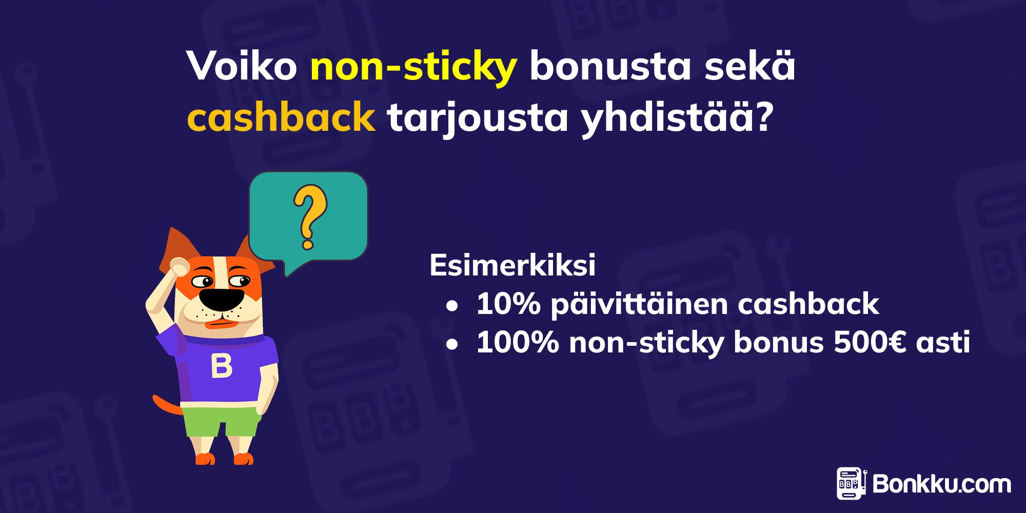 voiko non-sticky bonusta sekä cashbackkiä yhdistää