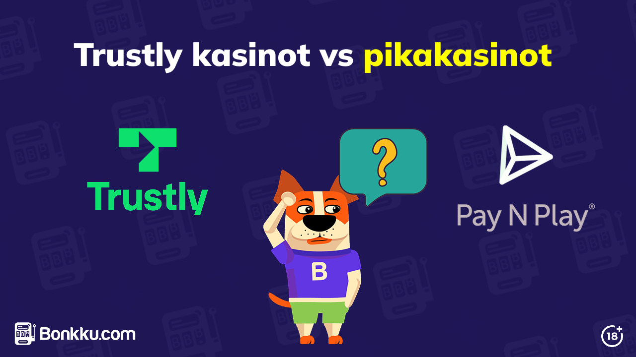 Trustly kasino vai pikakasino