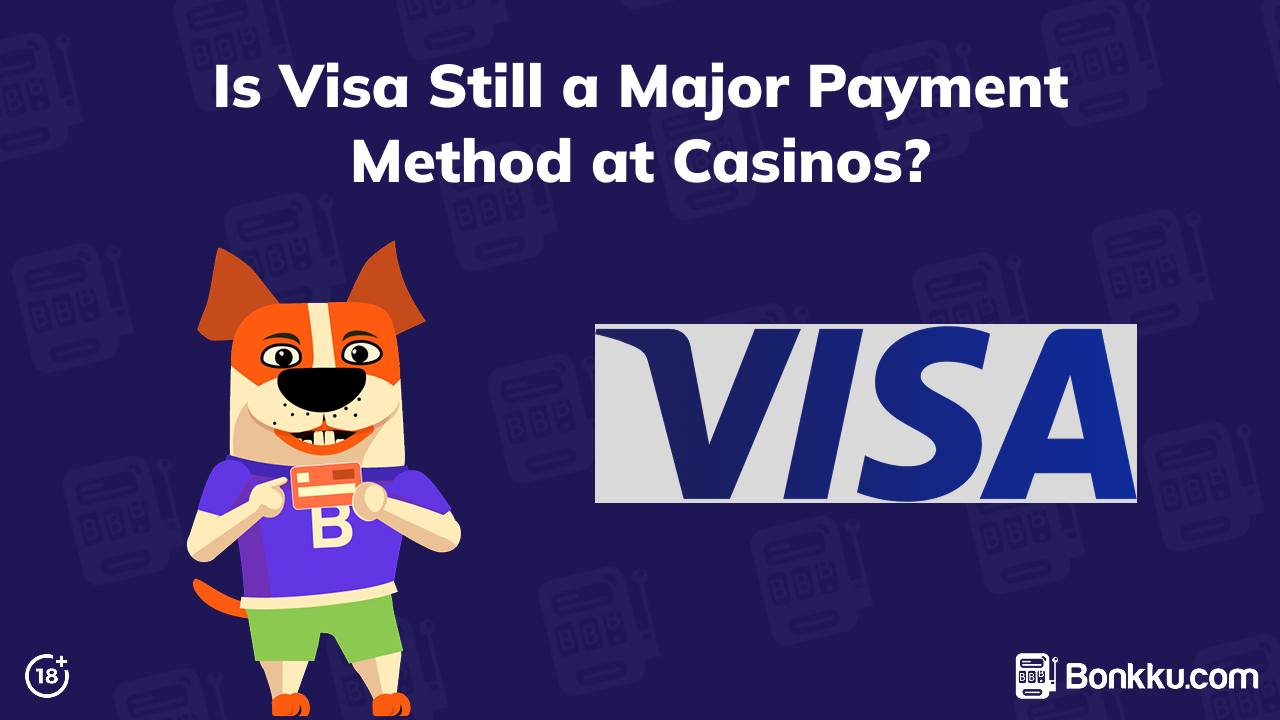 is visa still a major payment method at casinos